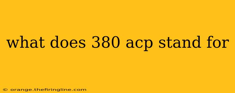 what does 380 acp stand for