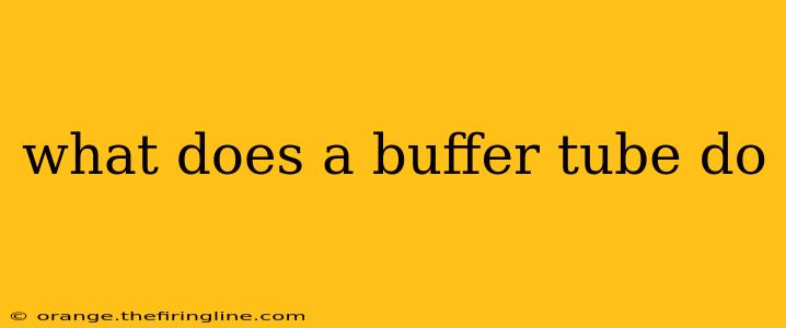 what does a buffer tube do