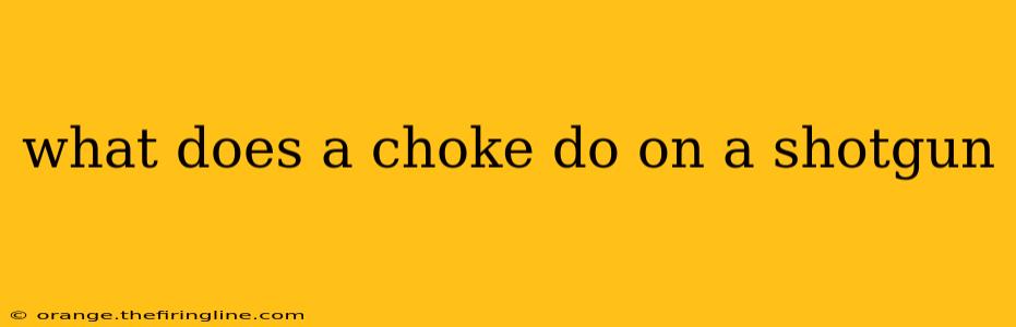 what does a choke do on a shotgun