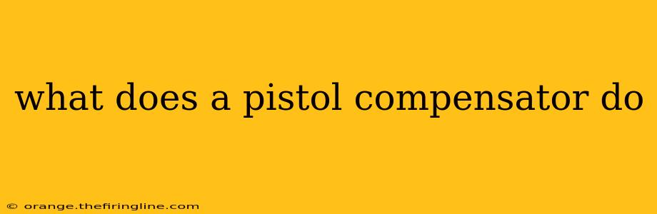 what does a pistol compensator do