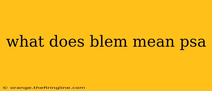 what does blem mean psa