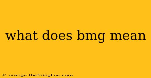 what does bmg mean