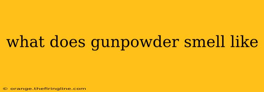 what does gunpowder smell like