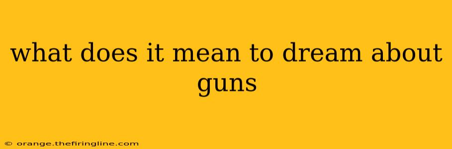 what does it mean to dream about guns