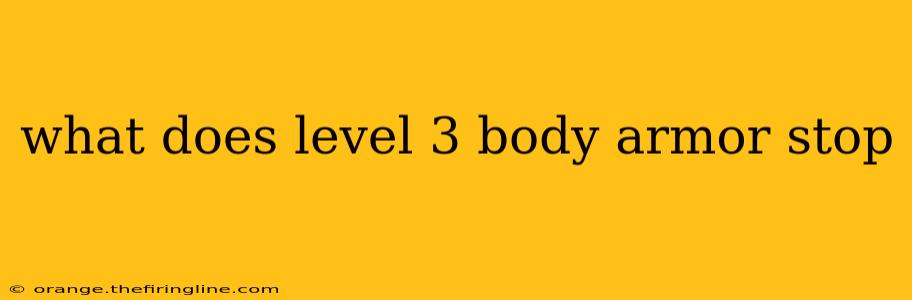 what does level 3 body armor stop