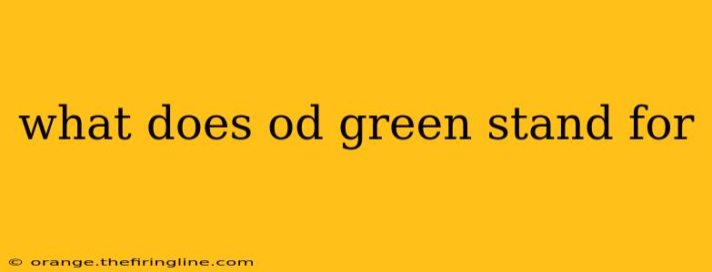 what does od green stand for