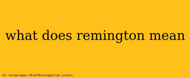 what does remington mean