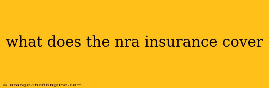 what does the nra insurance cover