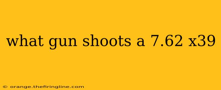 what gun shoots a 7.62 x39