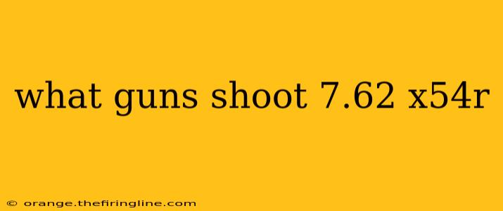 what guns shoot 7.62 x54r