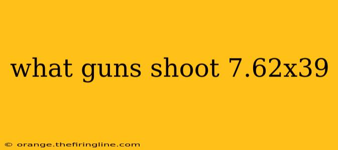 what guns shoot 7.62x39