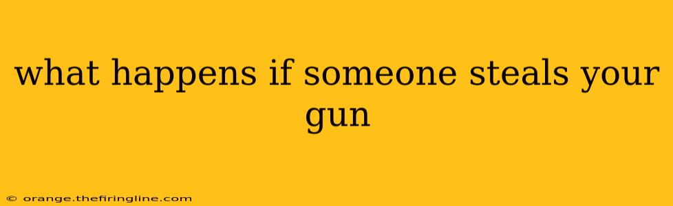 what happens if someone steals your gun