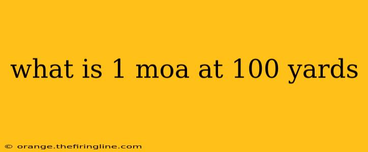 what is 1 moa at 100 yards