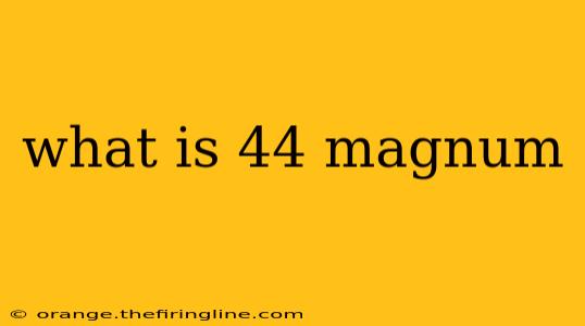 what is 44 magnum