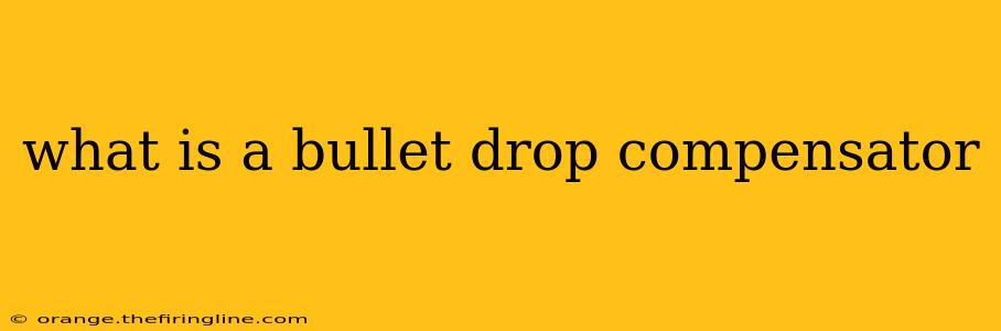 what is a bullet drop compensator