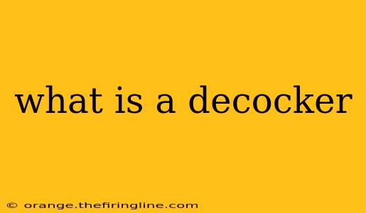 what is a decocker