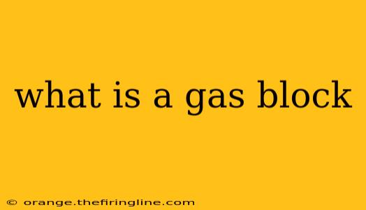 what is a gas block