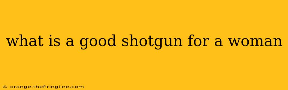 what is a good shotgun for a woman