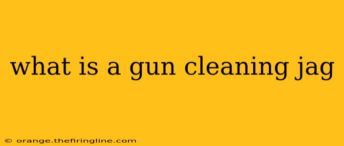 what is a gun cleaning jag