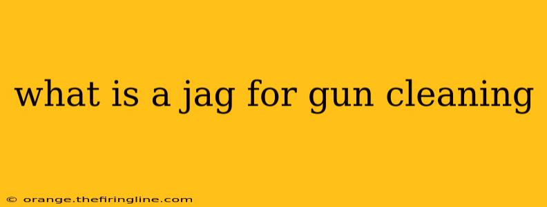 what is a jag for gun cleaning