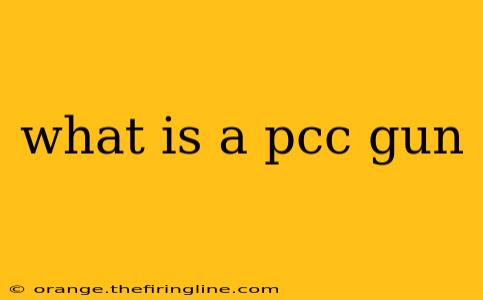 what is a pcc gun