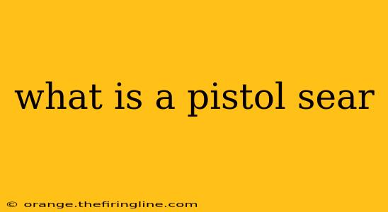 what is a pistol sear