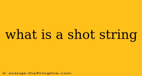 what is a shot string