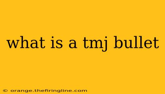 what is a tmj bullet