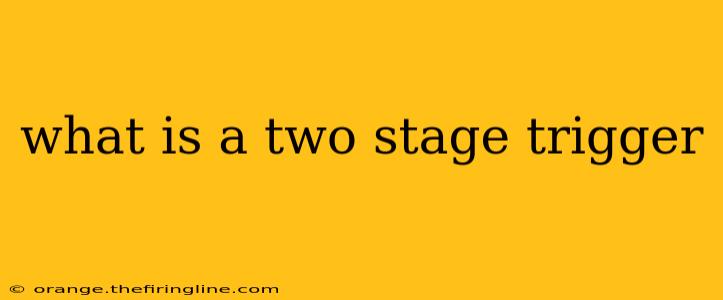 what is a two stage trigger