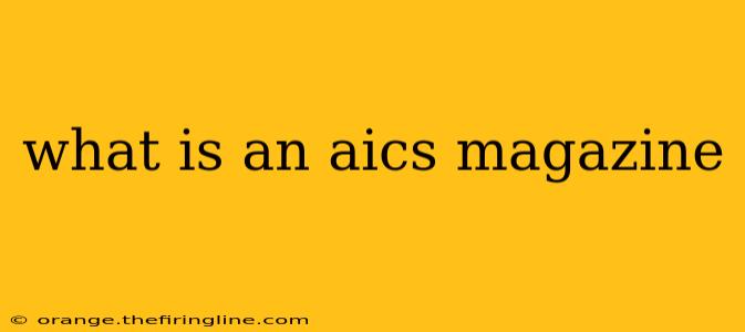 what is an aics magazine