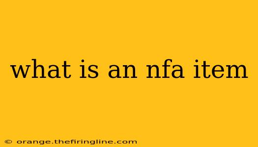 what is an nfa item