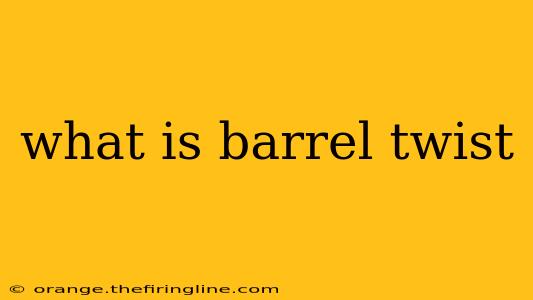 what is barrel twist