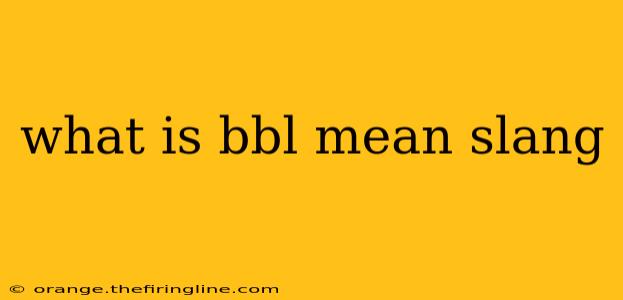 what is bbl mean slang