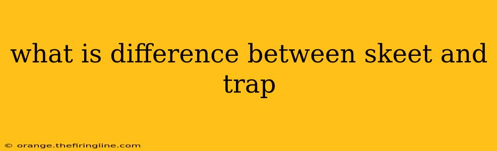 what is difference between skeet and trap