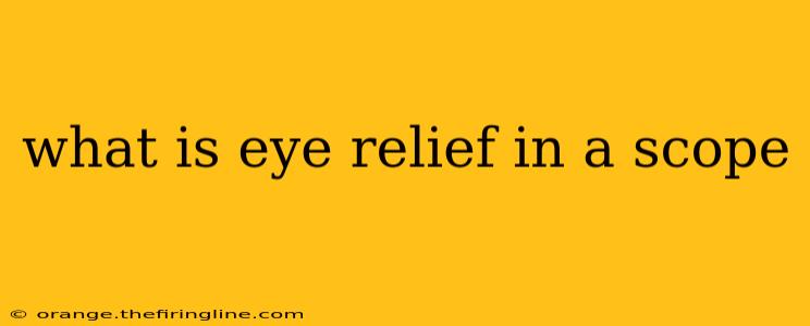 what is eye relief in a scope