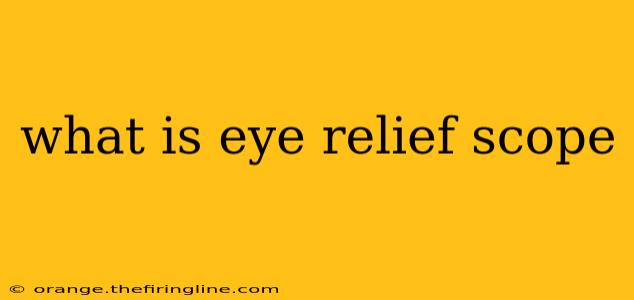 what is eye relief scope