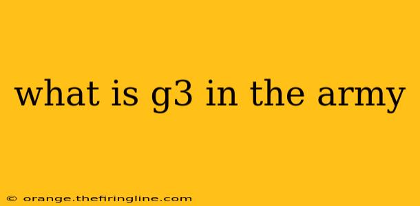 what is g3 in the army