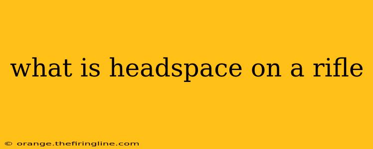 what is headspace on a rifle