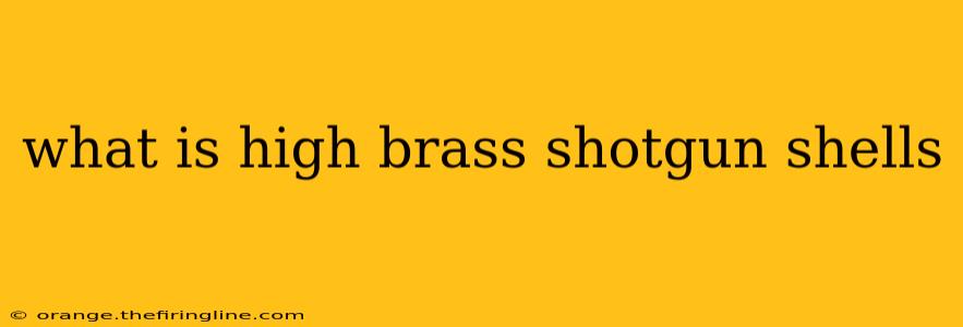 what is high brass shotgun shells