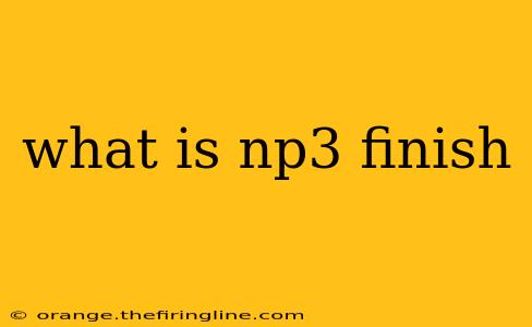 what is np3 finish