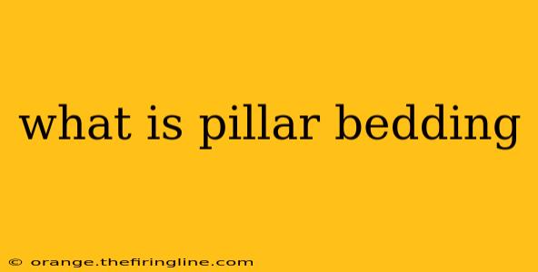 what is pillar bedding