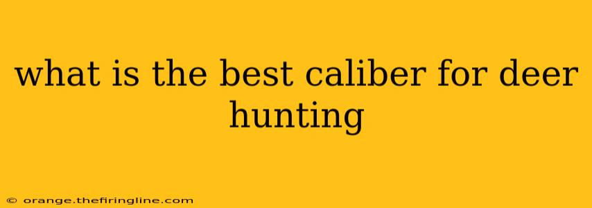 what is the best caliber for deer hunting