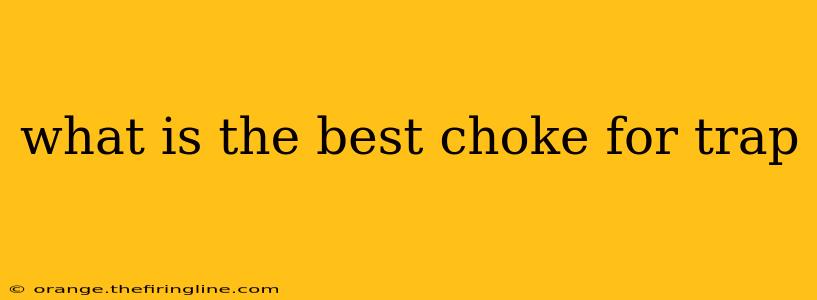 what is the best choke for trap