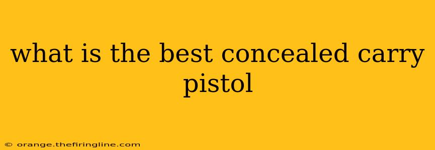 what is the best concealed carry pistol