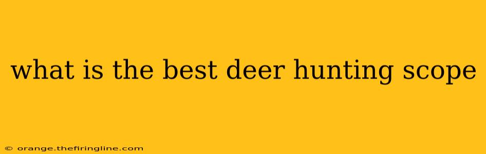 what is the best deer hunting scope