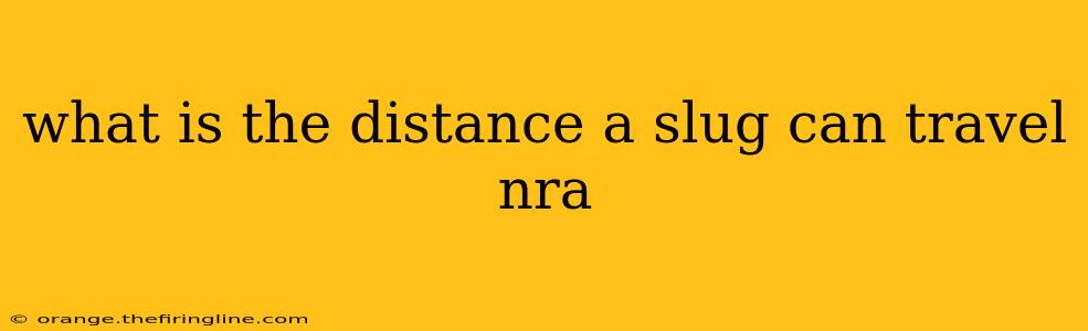 what is the distance a slug can travel nra