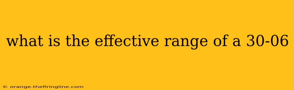 what is the effective range of a 30-06