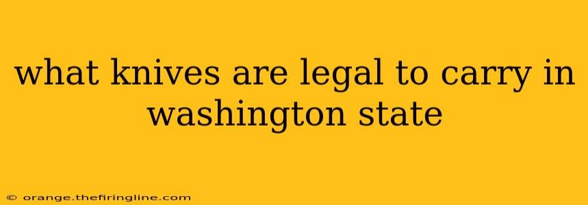 what knives are legal to carry in washington state