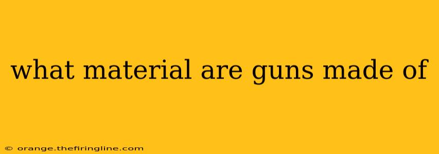 what material are guns made of