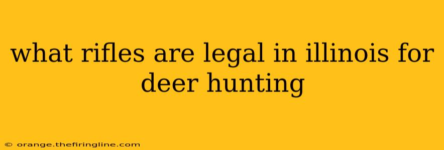 what rifles are legal in illinois for deer hunting